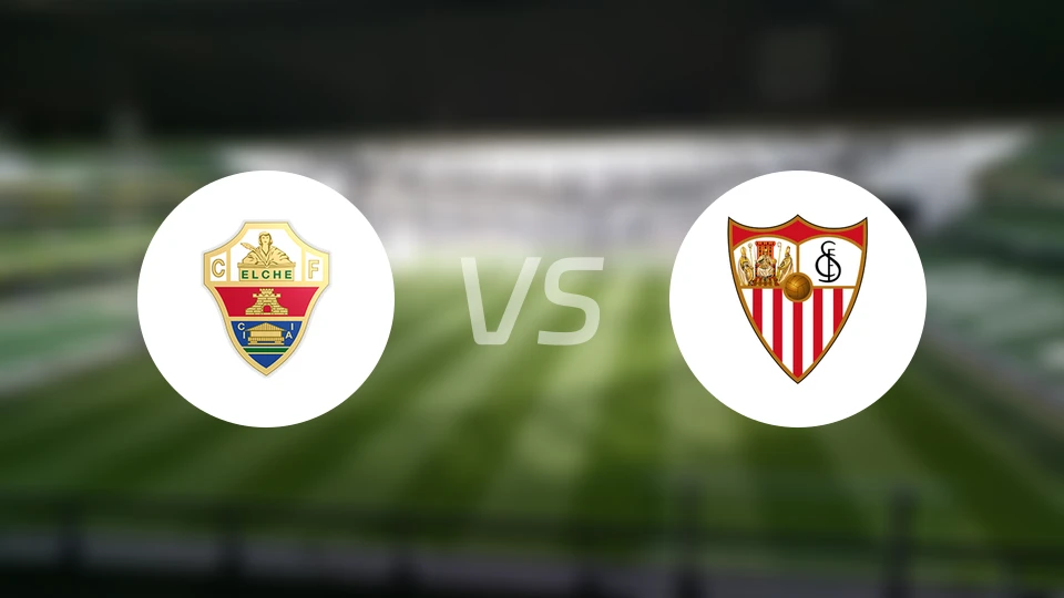埃尔切vs塞维利亚比分预测【2026/01/20】