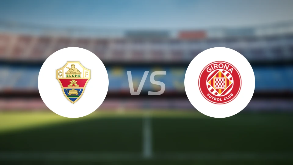 埃尔切vs赫罗纳比分预测【2025/12/07】