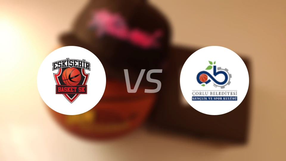 埃斯基谢希尔篮球vs乔尔卢比分预测【2026/01/31】