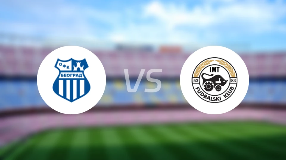 OFK贝尔格莱德vsIMT新贝尔格莱德比分预测【2026/03/22】