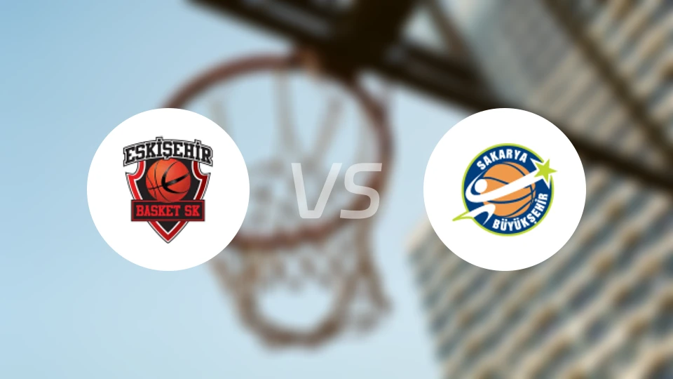 埃斯基谢希尔篮球vs萨卡亚比分预测【2025/11/22】