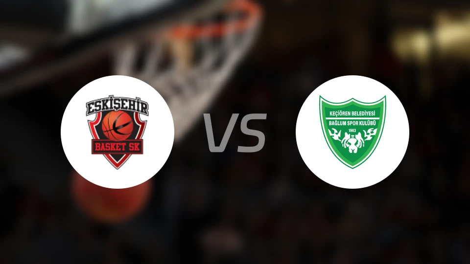 埃斯基谢希尔篮球vs凯乔伦巴格伦市政比分预测【2026/01/17】